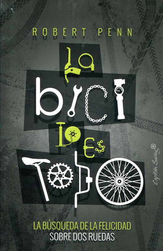 La bici lo es todo. 9788494886164