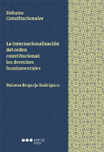 La internacionalización del orden constitucional: los derechos fundamentales. 9788491235965