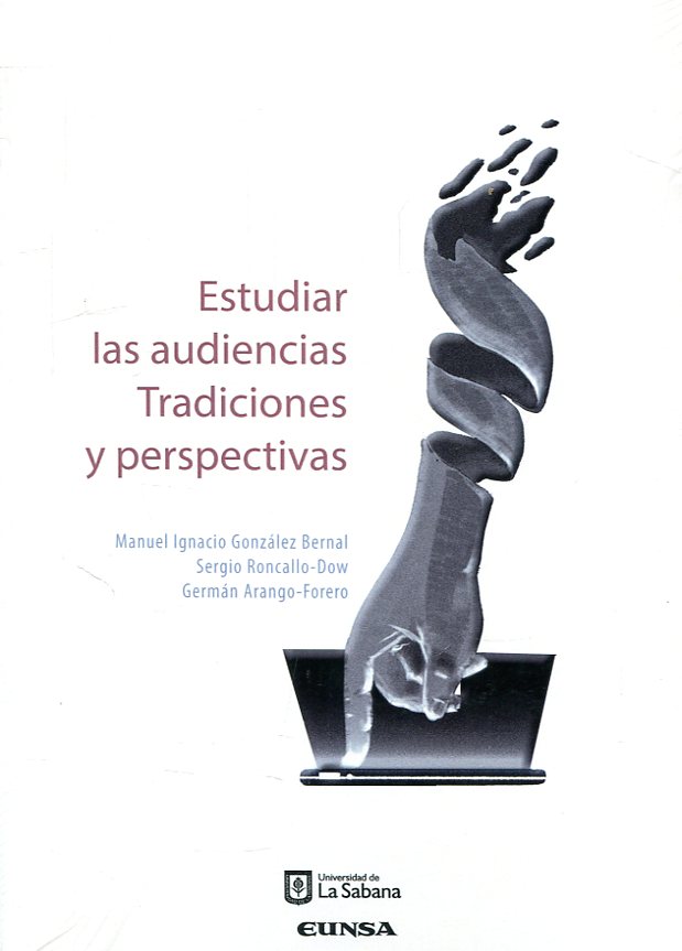 Estudiar las audiencias tradiciones y perspectivas. 9789581204823