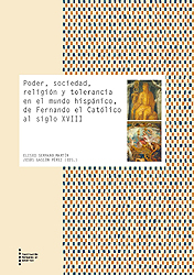 Poder, sociedad, religión y tolerancia en el Mundo Hispánico, de Fernando el Católico al siglo XVIII. 9788499115085