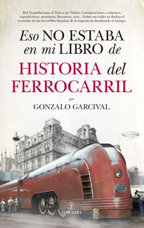 Eso no estaba en mi libro de Historia del Ferrocarril. 9788417558024