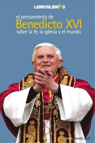 El pensamiento de Benedicto XVI sobre la Fe, la Iglesia y el mundo