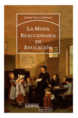 La moda reaccionaria en educación. 9788416783588