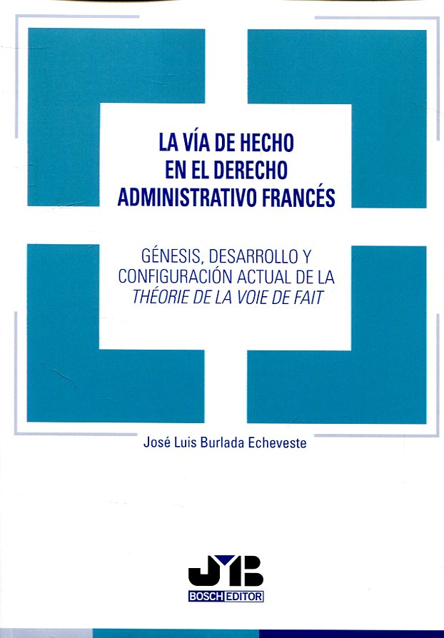 La vía de hecho en el Derecho administrativo francés. 9788494912351