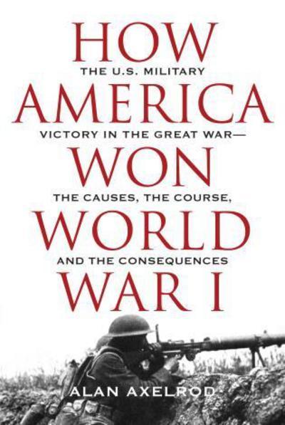 How America won World War I. 9781493031924