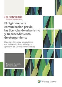 El régimen de la comunicación previa, las licencias de urbanismo y su procedimiento de otorgamiento. 9788470527586