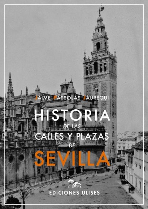 Historia de las calles y plazas de Sevilla. 9788416300228