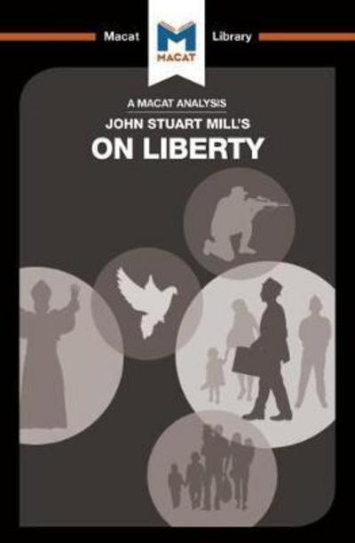 A Macat analysis of John Stuart Mill's On Liberty. 9781912127207