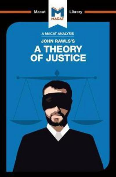 A Macat analysis of John Rawls's A Theory of Justice. 9781912127849