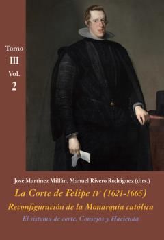 La Corte de Felipe IV (1621-1665): reconfiguración de la Monarquía católica. 9788416335411
