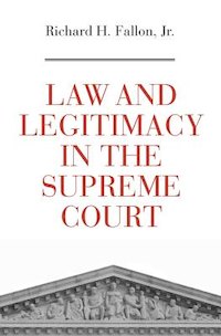 Law and legitimacy in the Supreme Court. 9780674975811