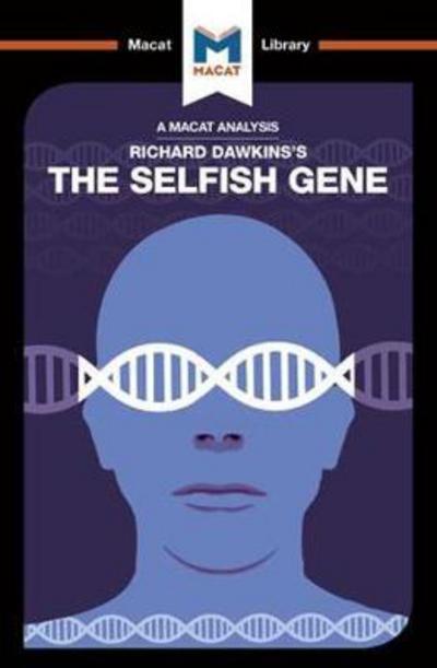 A Macat analysis of Richard Dawkin's The Selfish Gene. 9781912127573