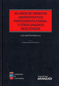 40 años de Derecho administrativo postconstitucional y otros ensayos rescatados. 9788491775621