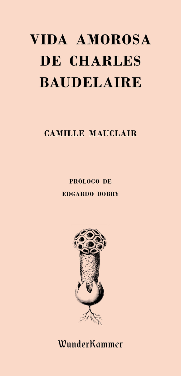 Vida amorosa de Charles Baudelaire. 9788494587962