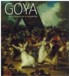 Goya en el Museo de la Academia. 9788496406414