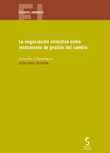 La negociación colectiva como instrumento de gestión del cambio. 9788416668441