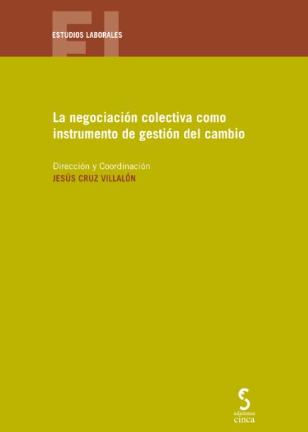 La negociación colectiva como instrumento de gestión del cambio. 9788416668441