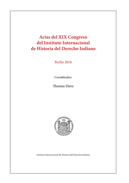Actas del XIX Congreso del Instituto Internacional de Historia del Derecho Indiano. 9788491484219