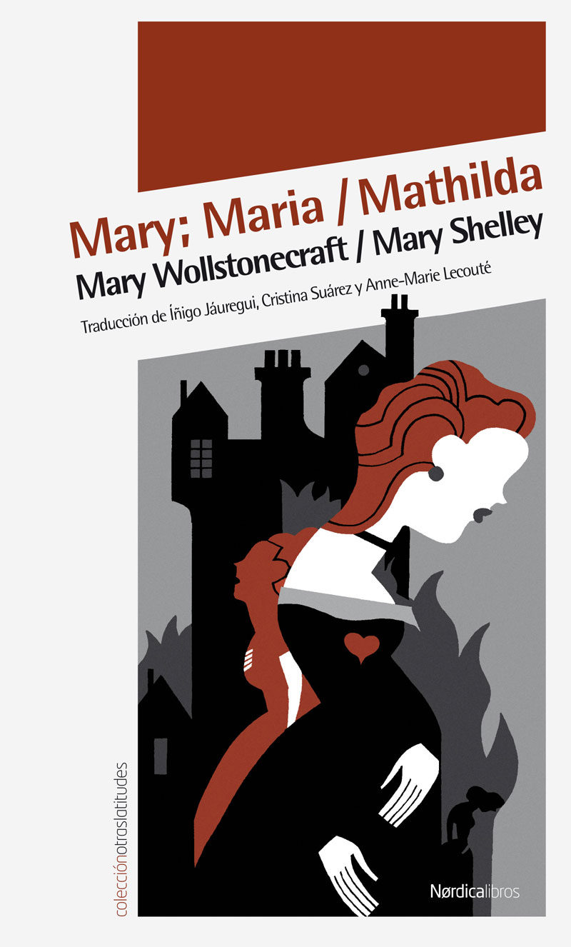 Mary / Maria / Mary Wollstonecraft; Mathilda / Mary Shelley. 9788492683567