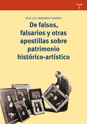De falsos, falsarios y otras apostillas sobre patrimonio histórico-artístico. 9788417140243