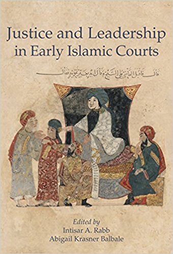 Justice and leadership in Early Islamic Courts. 9780674984219