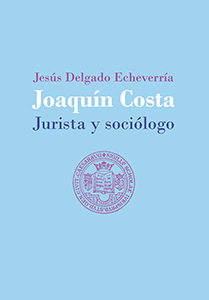 Joaquín Costa, jurista y sociólogo. 9788491485827