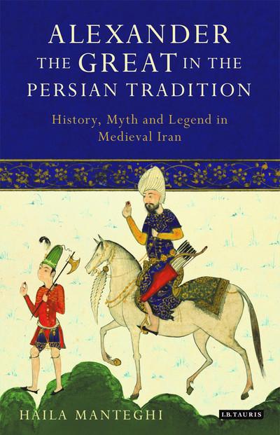 Alexander the Great in the persian tradition. 9781788310307