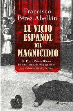 El vicio español del magnicidio. 9788408175377