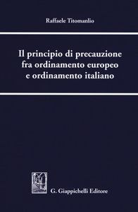 Il principio di precauzione fra ordinamento europeo e ordinamento italiano