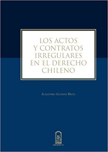 Los actos y contratos irregulares en el Derecho chileno. 9789561419513