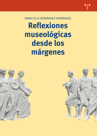 Reflexiones museológicas desde los márgenes. 9788417140403
