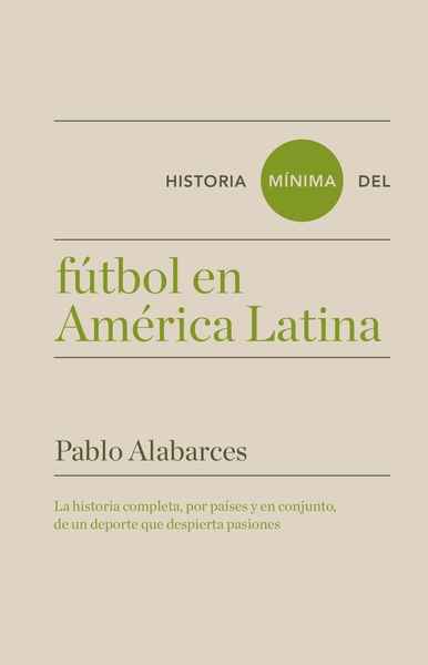 Historia mínima del fútbol en América Latina. 9788417141608