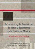 La escritura y la iluminación de libros y documentos en la Sevilla de Murillo. 9788491020578