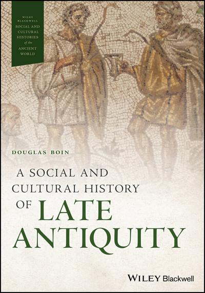 A social an cultural history of Late Antiquity