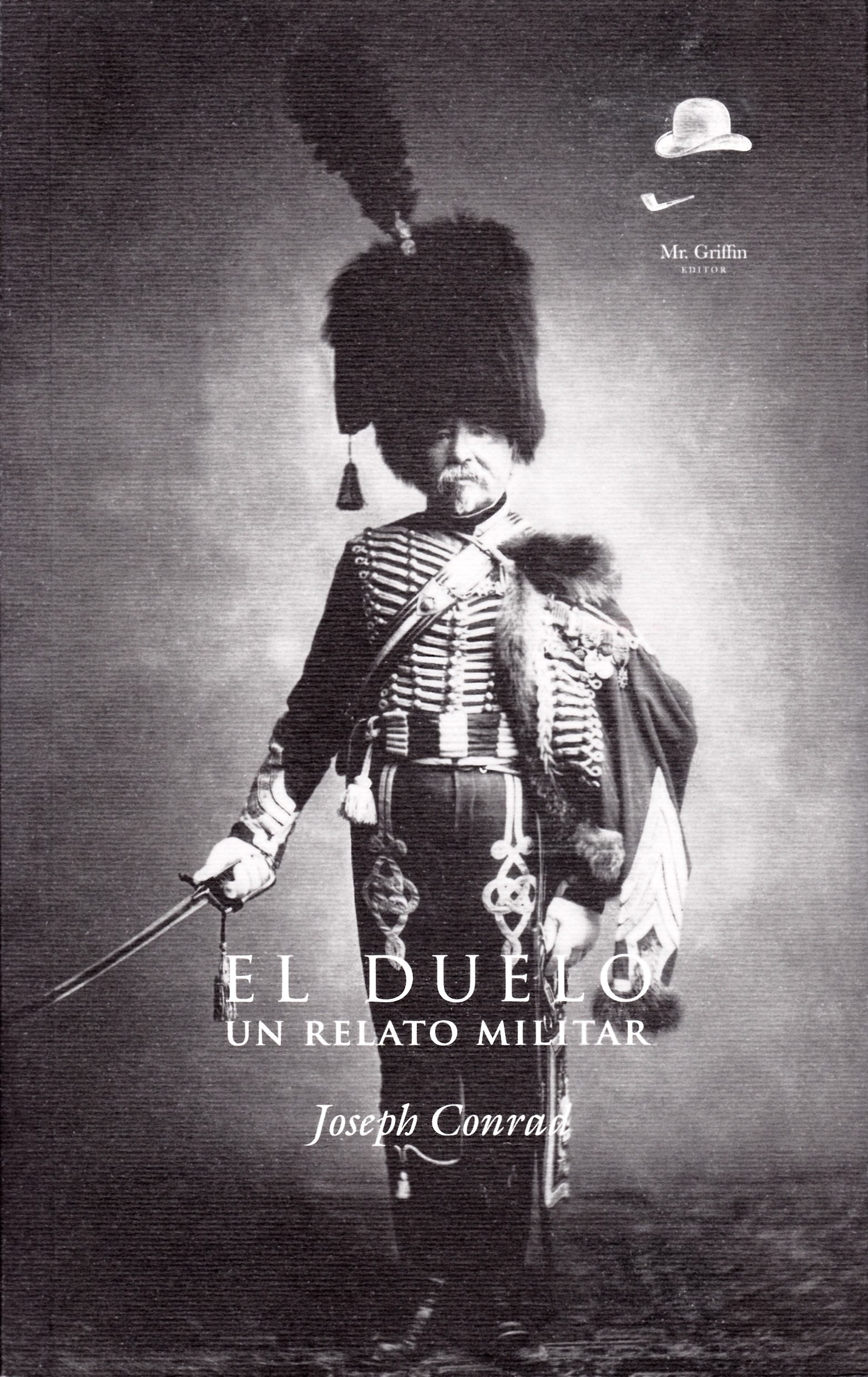 El duelo: un relato militar / Joseph Conrad. 9788494123498