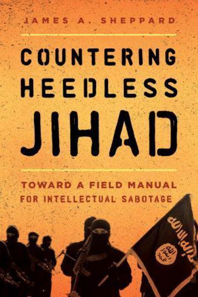Countering heedless Jihad. 9781442271258