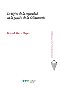 La lógica de la seguridad en la gestión de la delincuencia. 9788491234968