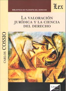 La valoración jurídica y la Ciencia del Derecho. 9789563921496