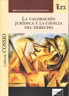 La valoración jurídica y la Ciencia del Derecho. 9789563921496