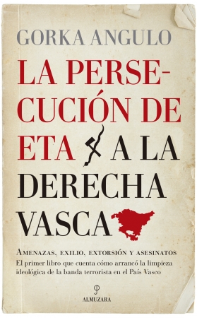 La persecución de ETA a la derecha vasca. 9788417418250