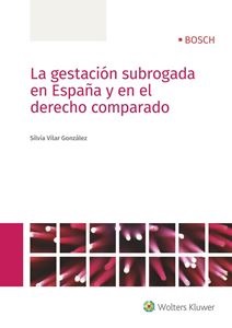 La gestación subrogada en España y en el Derecho comparado. 9788490902981