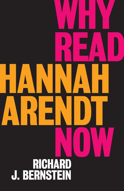 Why read  Hannah Arendt now