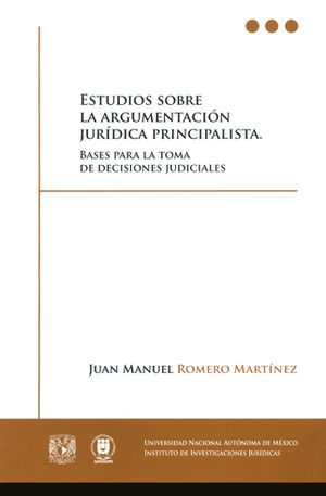 Estudios sobre la argumentación jurídica principalista. 9786070263156