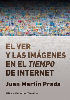 El ver y las imágenes en el tiempo de Internet. 9788446046059