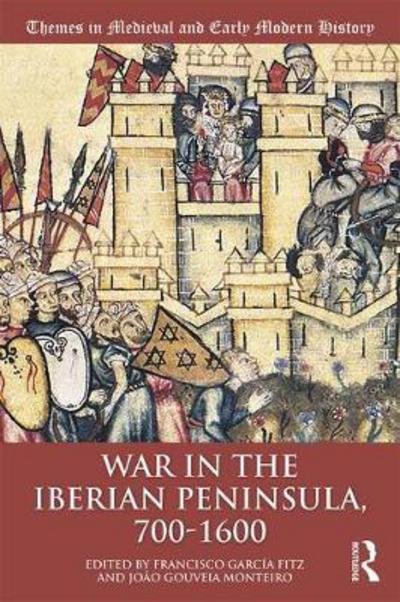War in the Iberian Peninsula, 700-1600. 9780815399995