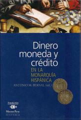 Dinero, moneda y crédito en la Monarquía Hispánica. 9788495379108