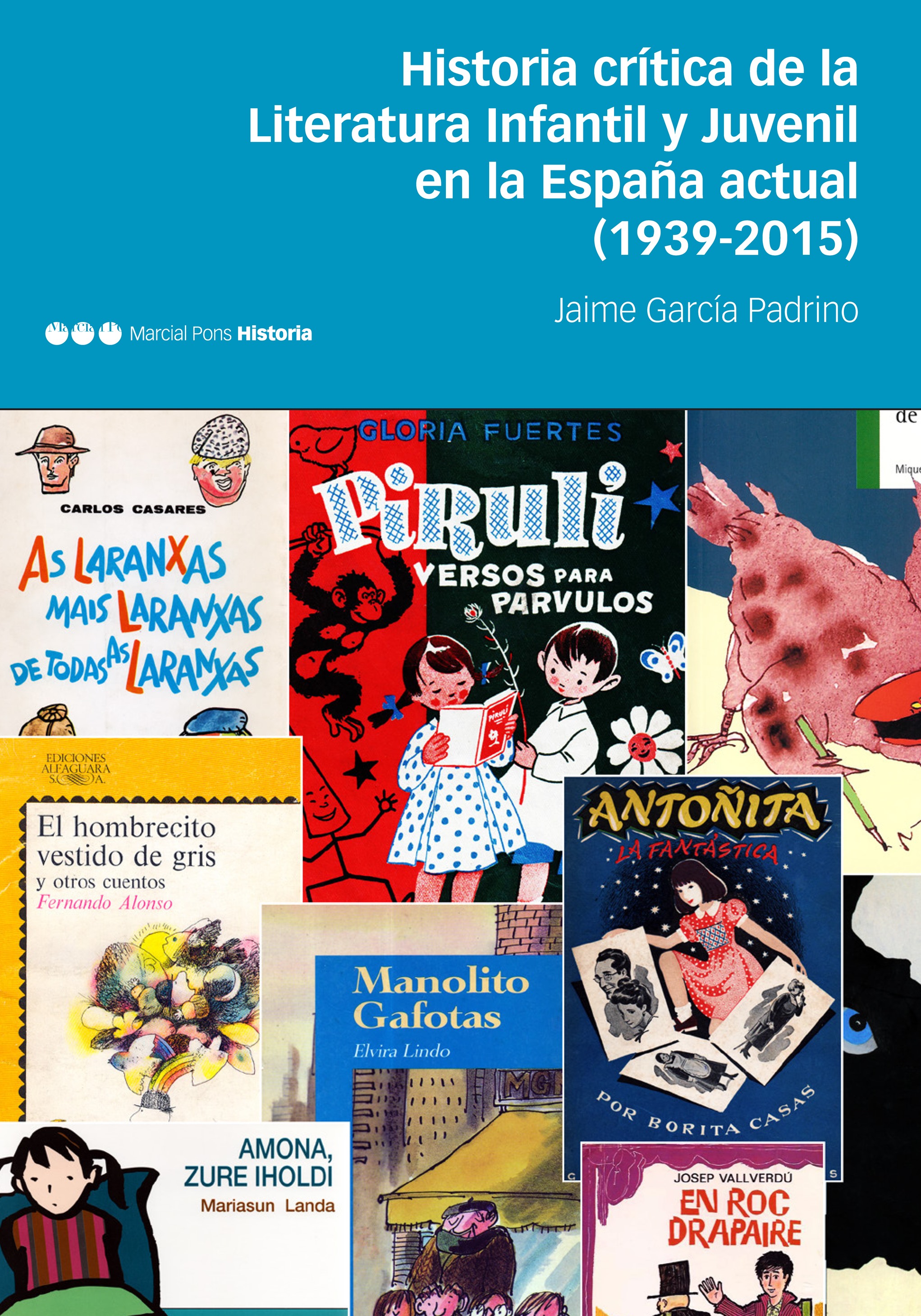Historia crítica de la Literatura Infantil y Juvenil en la España actual (1939-2015). 9788416662517