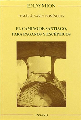 El Camino de Santiago, para paganos y escépticos. 9788477313458