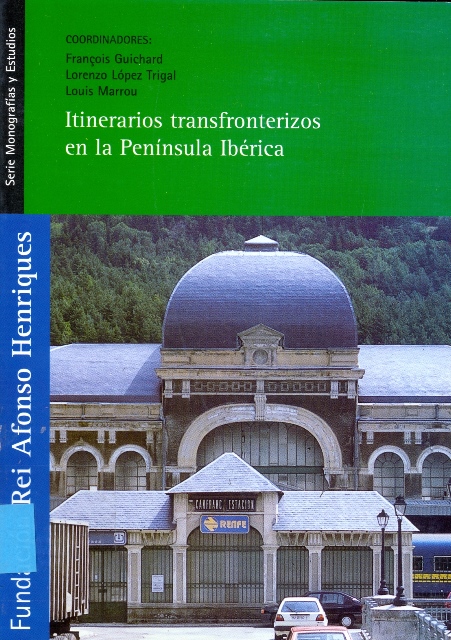 Itinerarios transfronterizos en la Península Ibérica =Itinerários transfronteiriços na Penísula Ibérica=Itinéraires transfrontalières dans la Peninsule Ibèrique. 9788489981089