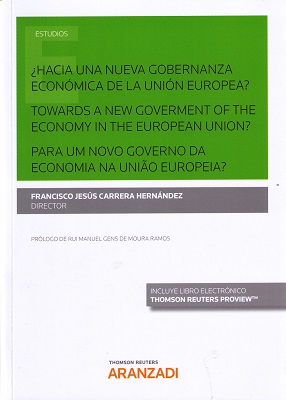 ¿Hacia una nueva gobernanza económica de la Unión Europea? = Towards a new goverment of the economy in the European Union? = Para um novo governo da economia na União Europeia?. 9788491772866